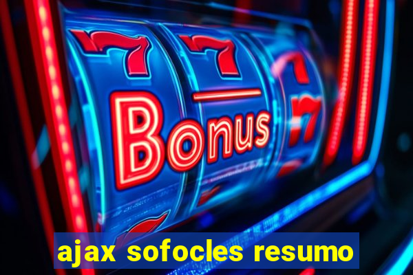 ajax sofocles resumo