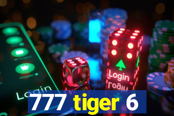 777 tiger 6