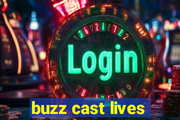 buzz cast lives