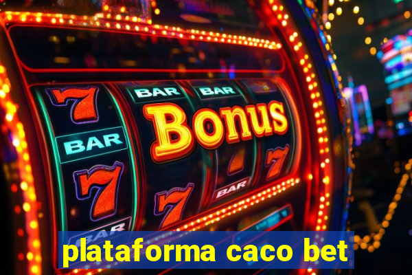 plataforma caco bet