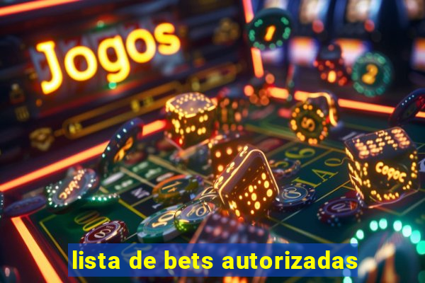 lista de bets autorizadas