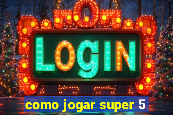 como jogar super 5