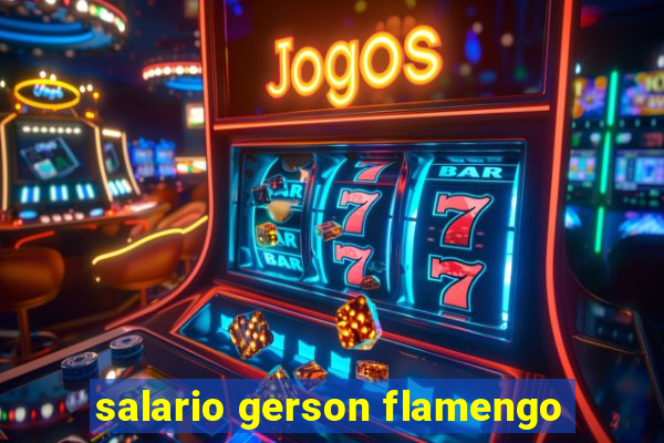 salario gerson flamengo