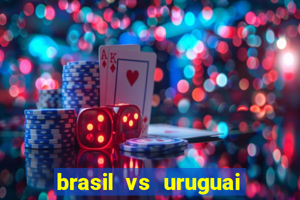 brasil vs uruguai ao vivo multicanais