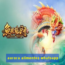 aurora alimentos whatsapp