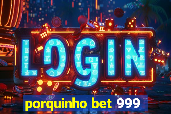 porquinho bet 999