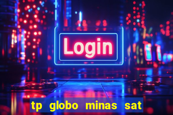 tp globo minas sat hd regional