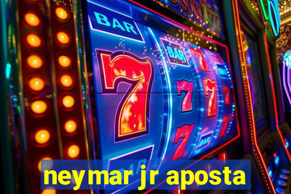 neymar jr aposta