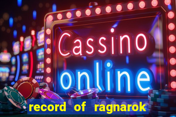 record of ragnarok 3 temporada ep 1