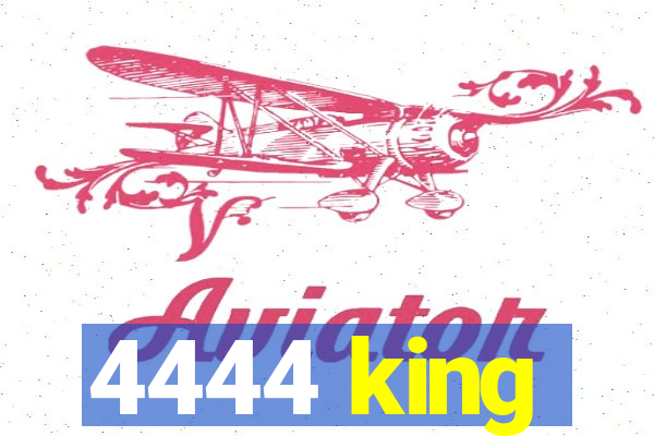 4444 king