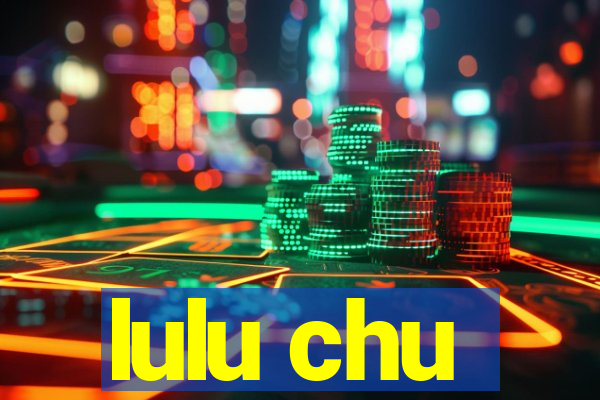 lulu chu