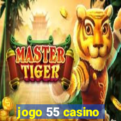 jogo 55 casino