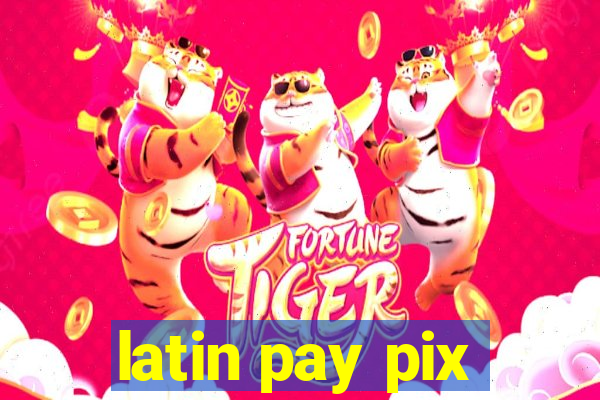 latin pay pix