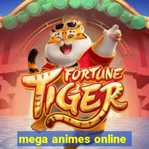 mega animes online