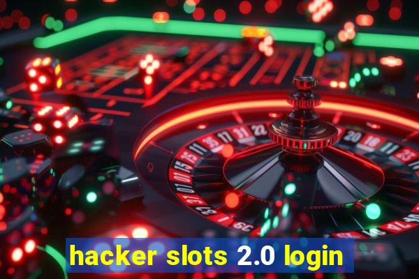 hacker slots 2.0 login