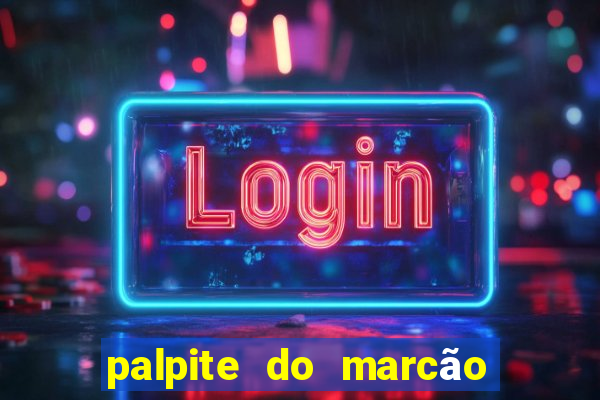 palpite do marcão jogo do bicho