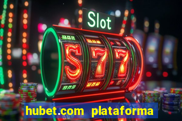 hubet.com plataforma de jogos