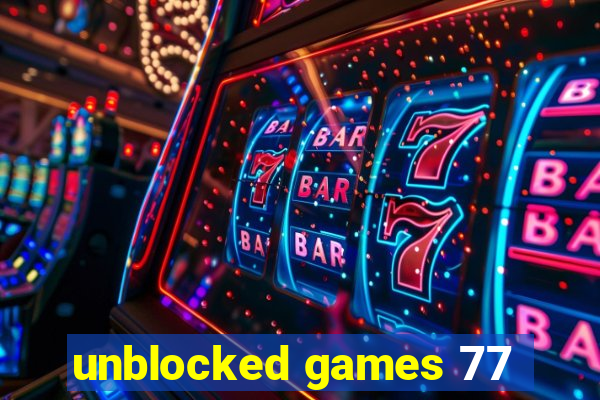 unblocked games 77