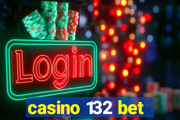 casino 132 bet