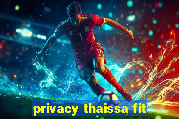 privacy thaissa fit