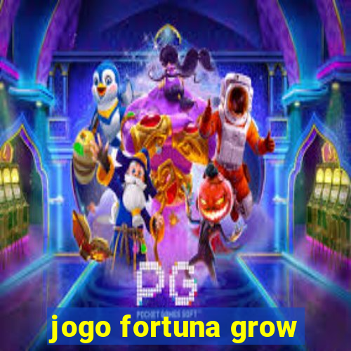 jogo fortuna grow