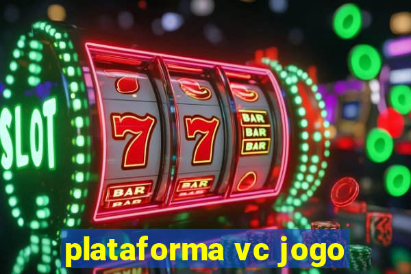 plataforma vc jogo