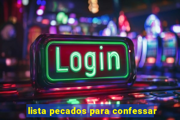 lista pecados para confessar