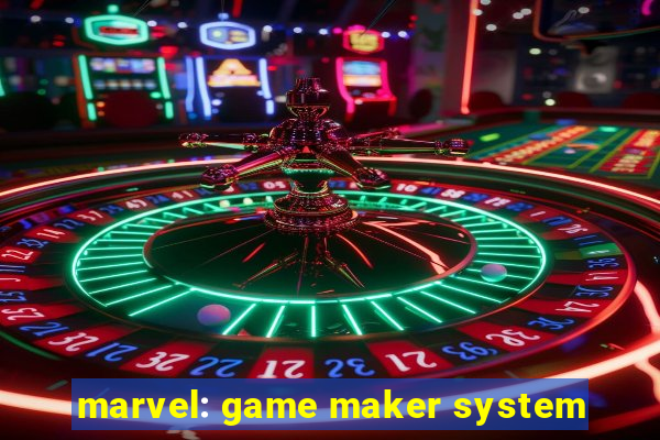 marvel: game maker system