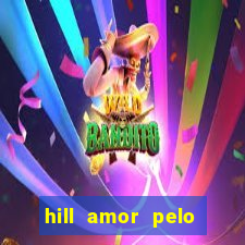 hill amor pelo jogo online