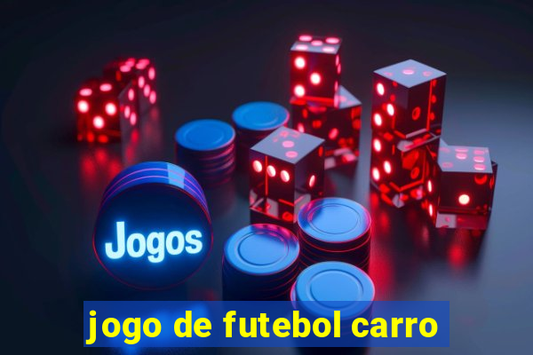 jogo de futebol carro