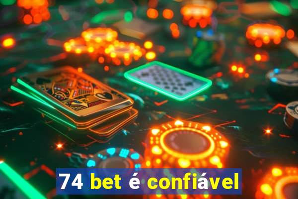 74 bet é confiável