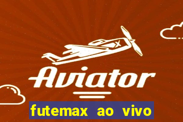 futemax ao vivo sem anúncio