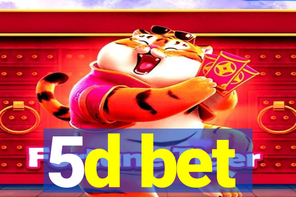 5d bet