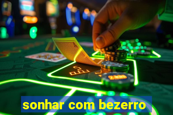 sonhar com bezerro