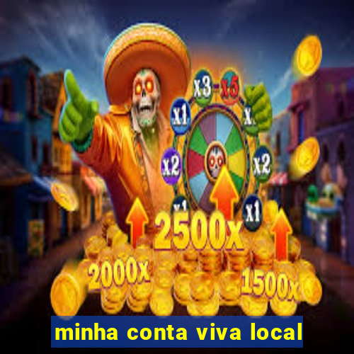 minha conta viva local