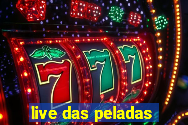 live das peladas