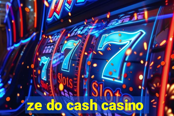 ze do cash casino