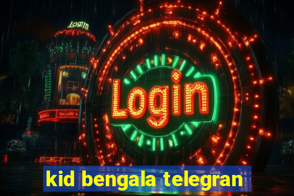 kid bengala telegran