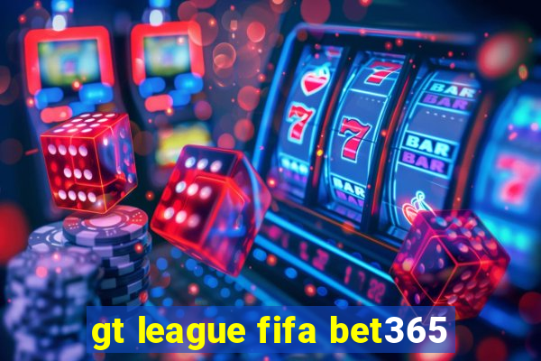 gt league fifa bet365