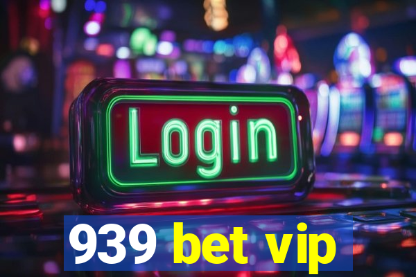 939 bet vip