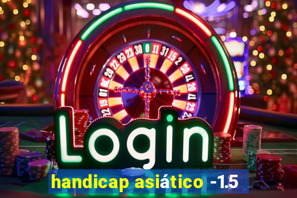 handicap asiático -1.5