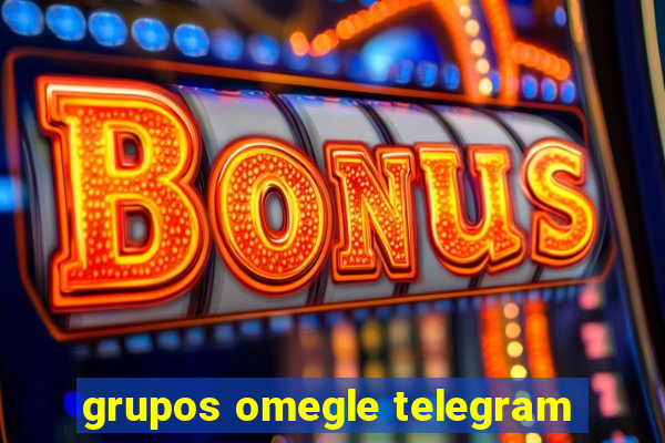 grupos omegle telegram