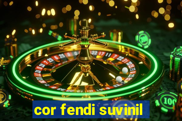 cor fendi suvinil