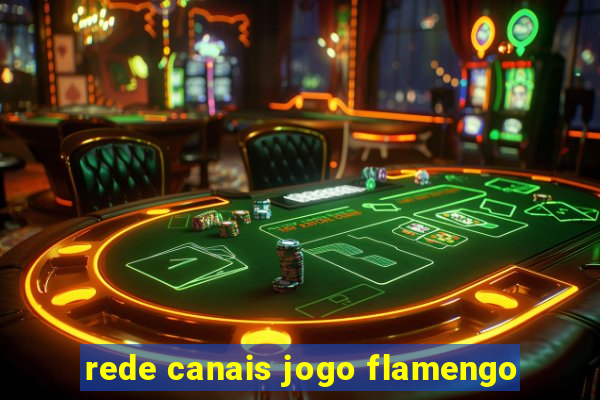 rede canais jogo flamengo