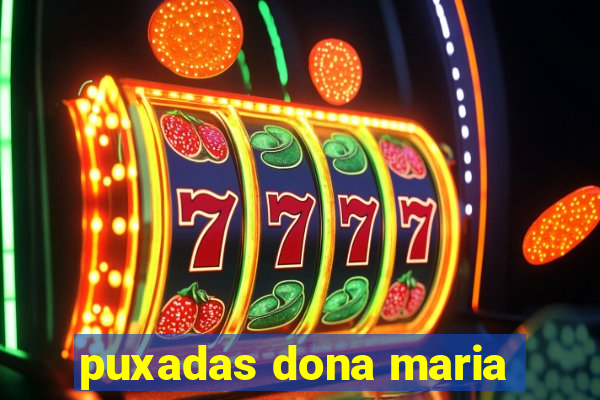 puxadas dona maria