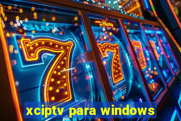 xciptv para windows