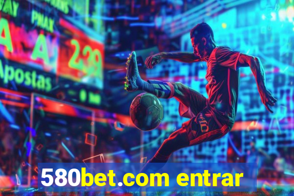 580bet.com entrar