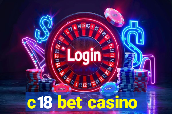 c18 bet casino