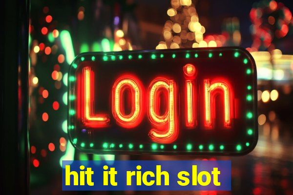 hit it rich slot