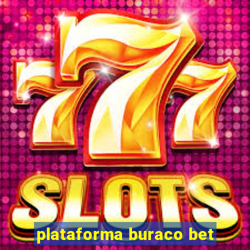 plataforma buraco bet